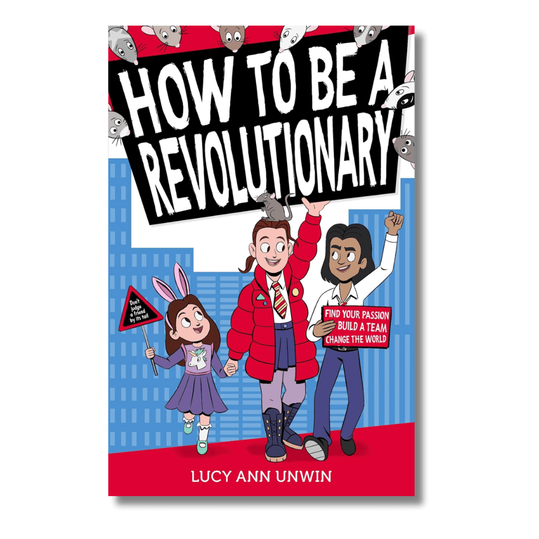 Cover of How to be a Revolutionary by Lucy Ann Unwin