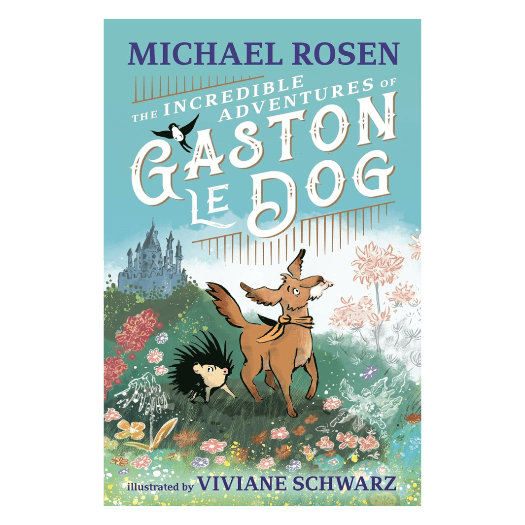 The Incredible Adventures of Gaston Le Dog by Michael Rosen, illustrated by Viviane Schwarz